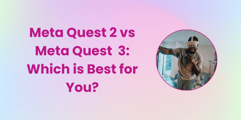 Meta Quest 2 vs Meta Quest 3 Which is best for you Meta Quest 2 vs Meta Quest 3 Which is best for you