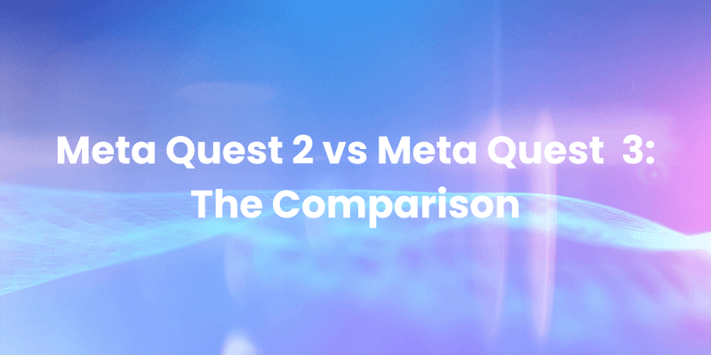 Meta Quest 2 vs Meta Quest 3The Comparison Meta Quest 2 vs Meta Quest 3The Comparison